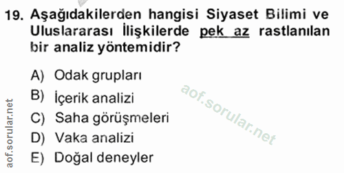 19. soru: Aşağıdakilerden hangisi Siyaset Bilimi ve Uluslararası İlişkilerde pek az rastlanılan bir analiz yöntemidir? A) Odak…