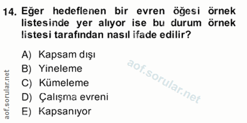 14. soru: Eğer hedeflenen bir evren öğesi örnek listesinde yer alıyor ise bu durum örnek listesi tarafından nasıl ifade edilir?…