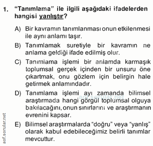 1. soru: "Tanımlama" ile ilgili aşağıdaki ifadelerden hangisi yanlıştır? A) Bir kavramın tanımlanması onun etkilenmesi ile ayn…