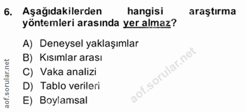 6. soru: Aşağıdakilerden hangisi araştırma yöntemleri arasında yer almaz? A) Deneysel yaklaşımlar B) Kısımlar arası rular.net…