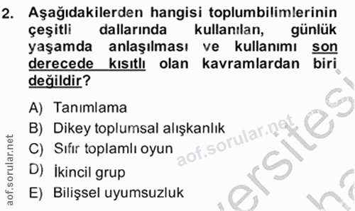 2. soru: Aşağıdakilerden hangisi toplumbilimlerinin çeşitli dallarında kullanılan, günluk yaşamda anlaşılması ve kullanımı son…