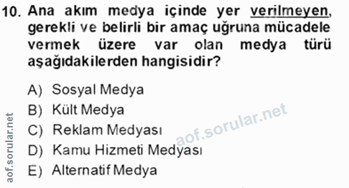 10. soru: Ana akım medya içinde yer verilmeyen, gerekli ve belirli bir amaç uğruna mücadele vermek üzere var olan medya türü aş…