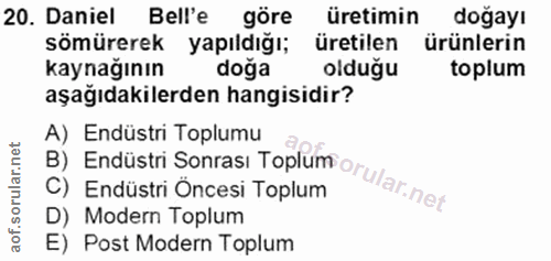 20. soru: Daniel Bell'e göre üretimin dogayı sömürerek yapıldığı; üretilen ürünlerin kaynağının doga olduğu toplum aşağıdakiler…