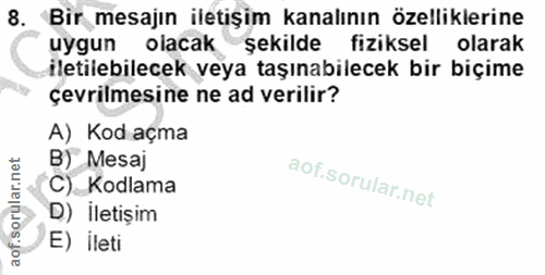 8. soru: có Bir mesajın iletişim kanalının özelliklerine uygun olacak şekilde fiziksel olarak iletilebilecek veya taşınabilece…