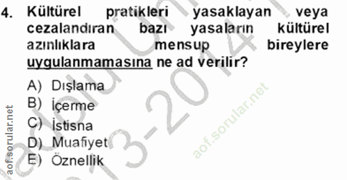 4. soru: Kültürel pratikleri yasaklayan veya cezalandiran bazi yasaların kültürel azınlıklara mensup bireylere uygulanmamasına…