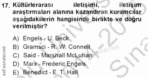 17. soru: Kültürlerarası iletişimi, iletişim araştırmaları alanına kazandıran kuramcılar aşağıdakilerin hangisinde birlikte ve…