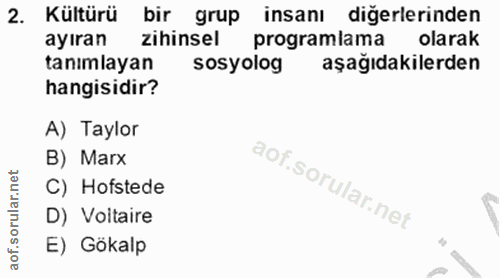 2. soru: Kültürü bir grup insanı diğerlerinden ayıran zihinsel programiama olarak tanımlayan sosyolog aşağıdakilerden hangisid…
