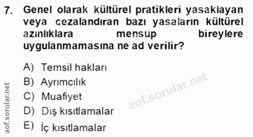 7. soru: Genel olarak kültürel pratikleri yasaklayan veya cezalandıran bazı yasaların kültürel azınlıklara mensup bireylere uy…