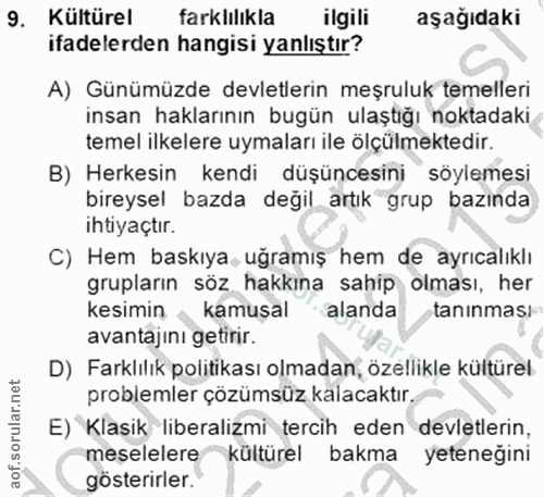 9. soru: Kültürel farklılıkla ilgili aşağıdaki ifadelerden hangisi yanlıştır? A) Günümüzde devletlerin meşruluk temelleri insa…