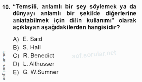 10. soru: "Temsili, anlamlı bir şey söylemek ya da dunyayı anlamlı bir şekilde digerlerine anlatabilmek için dilin kullanımı" o…