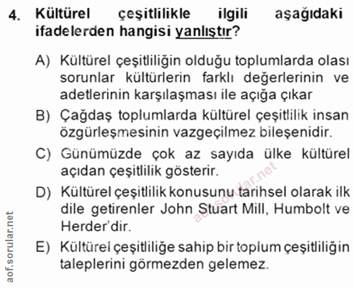 4. soru: Kültürel çeşıtlilıkle ilgili aşağıdaki ifadelerden hangisi yanlıştır? A) Kültürel çeşitliliğin olduğu toplumlarda ola…