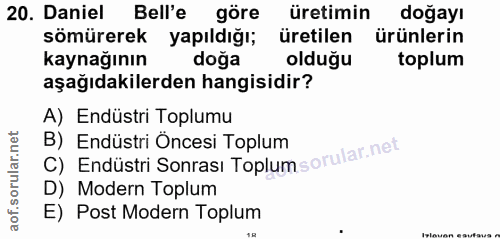 20. soru: Daniel Bell'e göre üretimin doğayı sömürerek yapıldığı; üretilen ürünlerin kaynağının doğa olduğu toplum aşağıdakiler…