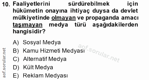 10. soru: Faaliyetlerini sürdürebilmek için hükümetin onayına ihtiyaç duysa da devlet mülkiyetinde olmayan ve propaganda amacı…