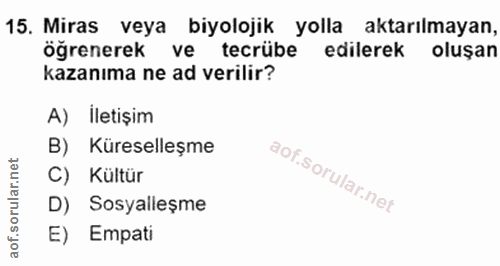 15. soru: Miras veya biyolojik yolla aktarılmayan, öğrenerek ve tecrübe edilerek oluşan kazanıma ne ad verilir? A) İletişim B)…