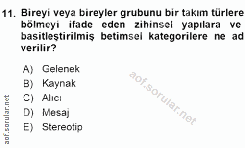 11. soru: Bireyi veya bireyler grubunu bir takım türlere bölmeyi ifade eden zihinsel yapılara ve basitleştirilmiş betimsel kate…