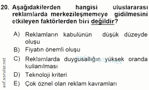 20. soru: Aşağıdakilerden hangisi uluslararası reklamlarda merkezileşmemeye gidilmesini etkileyen faktörlerden biri değildir? A…