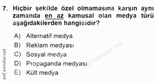 7. soru: Hiçbir şekilde özel olmamasına karşın aynı zamanda en az kamusal olan medya türü aşağıdakilerden hangisidir? A) Alter…