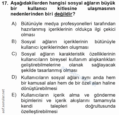 17. soru: Aşağıdakilerden hangisi sosyal ağların büyük bir kullanıcı kitlesine ulaşmasının nedenlerinden biri değildir? A) Bütü…