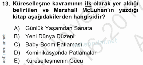 13. soru: Küreselleşme kavramının ilk olarak yer aldığı belirtilen ve Marshall McLuhan'ın yazdığı kitap aşağıdakilerden hangisi…