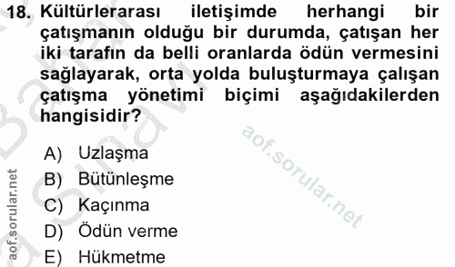 18. soru: Kültürlerarası iletişimde herhangi bir çatışmanın olduğu bir durumda, çatışan her iki tarafın da belli oranlarda ödün…