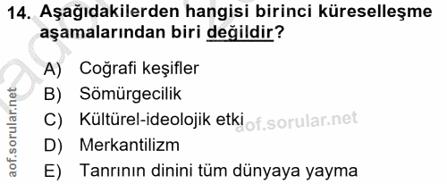 14. soru: Aşağıdakilerden hangisi birinci küreselleşme aşamalarından biri değildir? A) Coğrafi keşifler B) Sömürgecilik C) Kült…