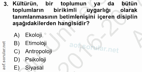 3. soru: Kültürün, bir toplumun ya da bütün toplumların birikimli uygarlığı olarak tanımlanmasının betimlenişini içeren disipl…