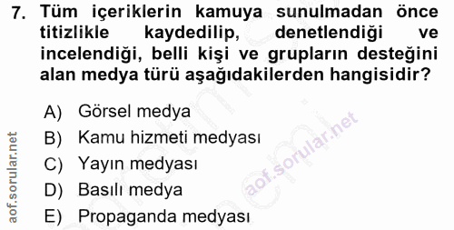 7. soru: Tüm içeriklerin kamuya sunulmadan önce titizlikle kaydedilip, denetlendiği ve incelendiği, belli kişi ve grupların de…