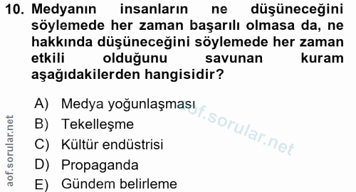 10. soru: Medyanın insanların ne düşüneceğini söylemede her zaman başarılı olmasa da, ne hakkında düşüneceğini söylemede her za…