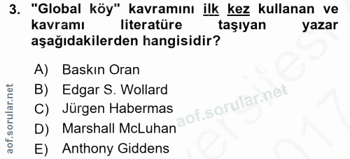 3. soru: "Global köy" kavramını ilk kez kullanan ve kavramı literatüre taşıyan yazar aşağıdakilerden hangisidir? A) Baskın Ora…