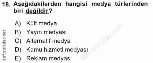 18. soru: Aşağıdakilerden hangisi medya türlerinden biri değildir? A) Kült medya B) Yayın medyası C) Alternatif medya D) Kamu h…