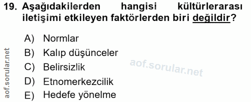 19. soru: Aşağıdakilerden hangisi kültürlerarası iletişimi etkileyen faktörlerden biri değildir? A) Normlar B) Kalıp düşünceler…