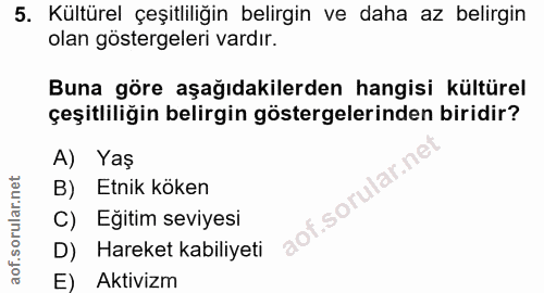 5. soru: Kültürel çeşitliliğin belirgin ve daha az belirgin olan göstergeleri vardır. Buna göre aşağıdakilerden hangisi kültür…
