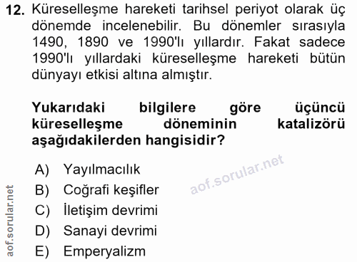 12. soru: Küreselleşme hareketi tarihsel periyot olarak üç dönemde incelenebilir. Bu dönemler sırasıyla 1490, 1890 ve 1990'lı y…