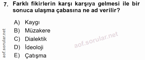 7. soru: Farklı fikirlerin karşı karşıya gelmesi ile bir sonuca ulaşma çabasına ne ad verilir? A) Kaygı B) Müzakere C) Dilekti…