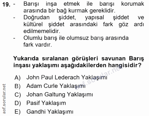 19. soru: - Barışı inşa etmek ile barışı korumak arasında bir bağ kurmak gereklidir. - Doğrudan şiddet, yapısal şiddet ve kültü…
