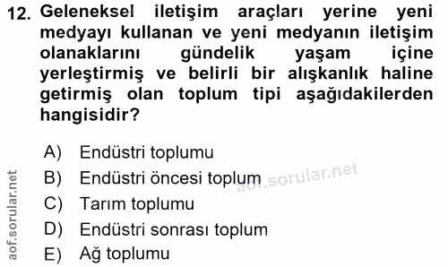 12. soru: Geleneksel iletişim araçları yerine yeni medyayı kullanan ve yeni medyanın iletişim olanaklarını gündelik yaşam içine…