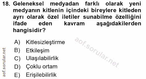 18. soru: Geleneksel medyadan farklı olarak yeni medyanın kitlenin içindeki bireylere kitleden ayrı olarak özel iletiler sunabi…
