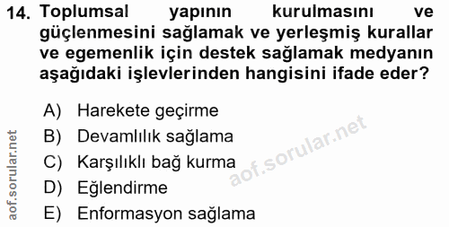 14. soru: Toplumsal yapının kurulmasını ve güçlenmesini sağlamak ve yerleşmiş kurallar ve egemenlik için destek sağlamak medyan…