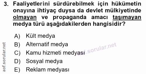 3. soru: Faaliyetlerini sürdürebilmek için hükümetin onayına ihtiyaç duysa da devlet mülkiyetinde olmayan ve propaganda amacı…