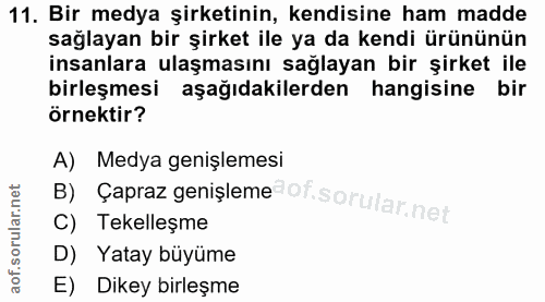 11. soru: Bir medya şirketinin, kendisine ham madde sağlayan bir şirket ile ya da kendi ürününün insanlara ulaşmasını sağlayan…