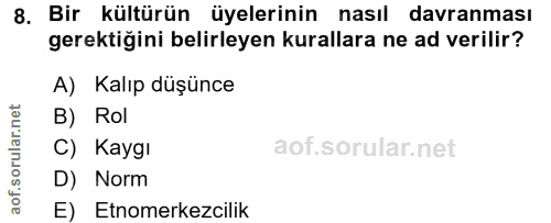 8. soru: Bir kültürün üyelerinin nasıl davranması gerektiğini belirleyen kurallara ne ad verilir? A) Kalıp düşünce B) Rol C) K…