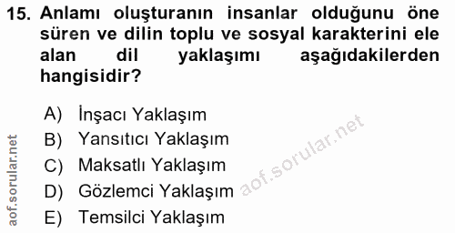 15. soru: Anlamı oluşturanın insanlar olduğunu öne süren ve dilin toplu ve sosyal karakterini ele alan dil yaklaşımı aşağıdakil…