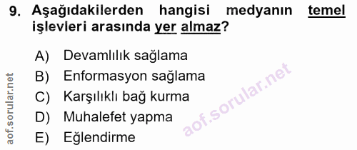 9. soru: Aşağıdakilerden hangisi medyanın temel işlevleri arasında yer almaz? A) Devamlilık sağlama B) Enformasyon sağlama f.…