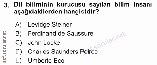3. soru: Dil biliminin kurucusu sayılan billim insanı aşağıdakilerden hangisidir? A) Levidge Steiner B) Ferdinand de Saussure…