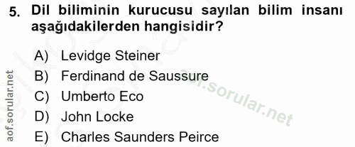 5. soru: Dil biliminin kurucusu sayılan bilim insanı aşağıdakilerden hangisidir? A) Levidge Steiner B) Ferdinand de Saussure C…