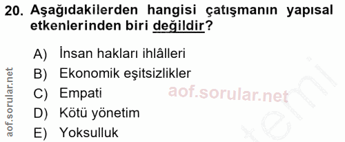 20. soru: Aşağıdakilerden hangisi çatışmanın yapısal etkenlerinden biri değildir? A) Insan hakları ihlâlleri B) Ekonomik eşitsi…