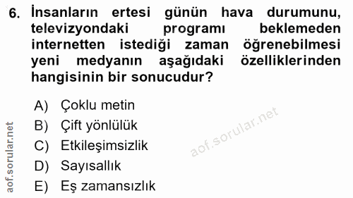 6. soru: İnsanların ertesi günün hava durumunu, televizyondaki programı beklemeden internetten istediği zaman öğrenebilmesi ye…