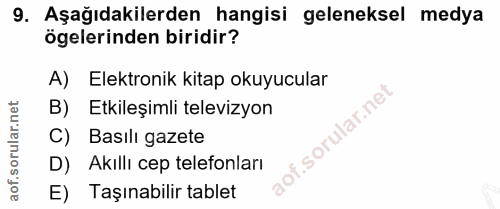 9. soru: Aşağıdakilerden hangisi geleneksel medya ögelerinden biridir? A) Elektronik kitap okuyucular B) Etkileşimli televizyo…