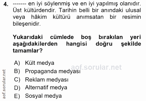 4. soru: ---- en iyi söylenmiş ve en iyi yapılmış olanıdır. Üst kültürdendir. Tarihin belli bir anındaki ulusal veya hâkim kül…