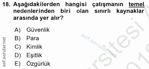 18. soru: Aşağıdakilerden hangisi çatışmanın temel nedenlerinden biri olan sınırlı kaynaklar arasında yer alır? A) Güvenlik Par…